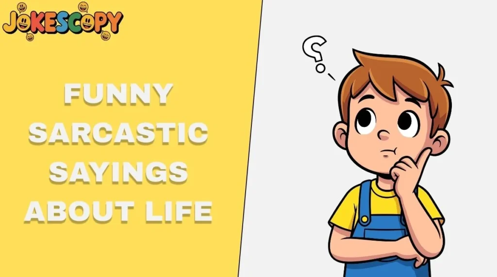 Funny Sarcastic Sayings About Life