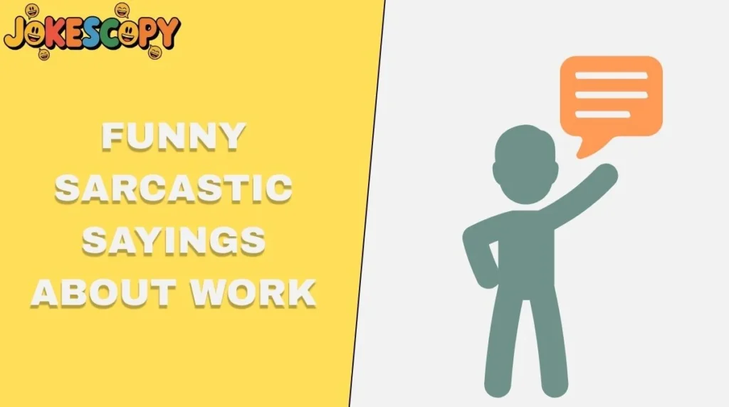 Funny Sarcastic Sayings About Work