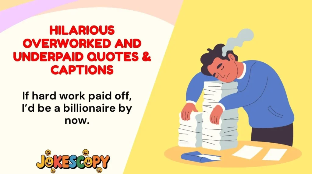 Hilarious Overworked and Underpaid Quotes & Captions