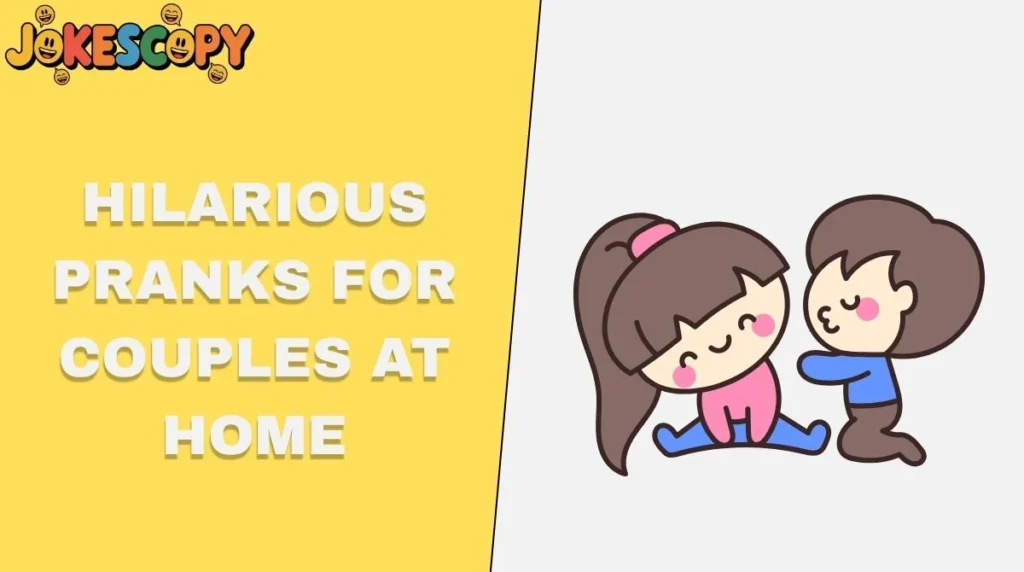 Hilarious Pranks for Couples at Home