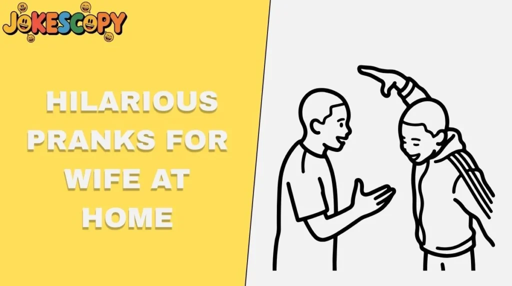 Hilarious Pranks for Wife at Home