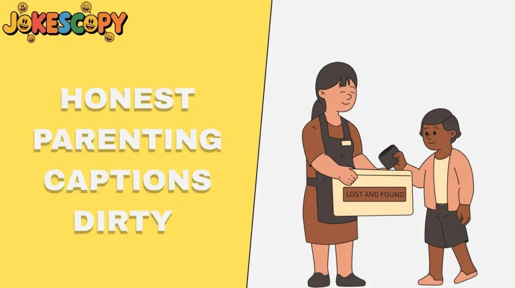 Honest Parenting Captions Dirty