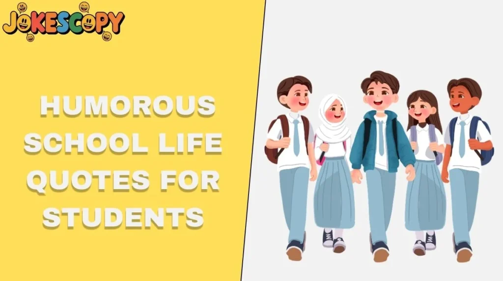 Humorous School Life Quotes for Students