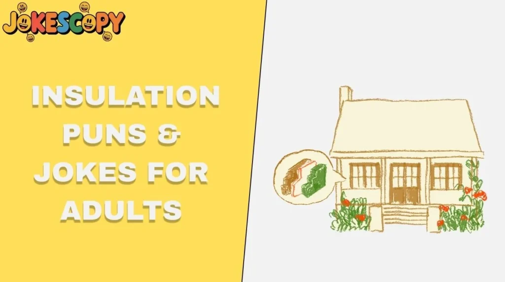 Insulation Puns & Jokes for Adults