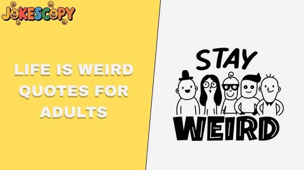 Life Is Weird Quotes for Adults