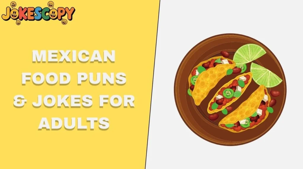 Mexican Food Puns & Jokes for Adults
