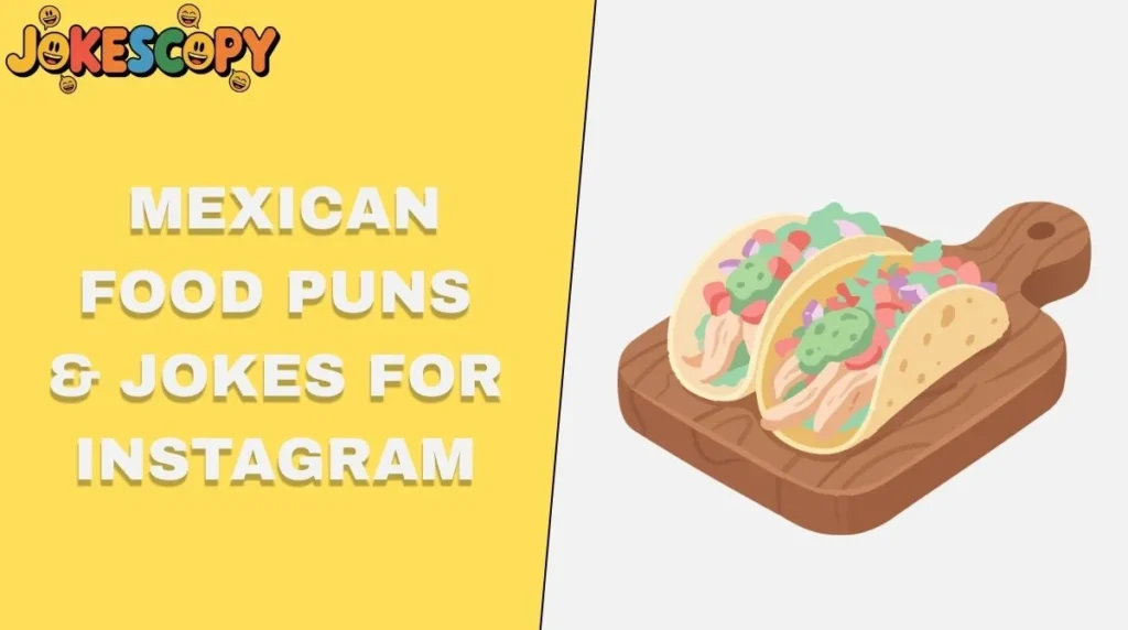 Mexican Food Puns & Jokes for Instagram