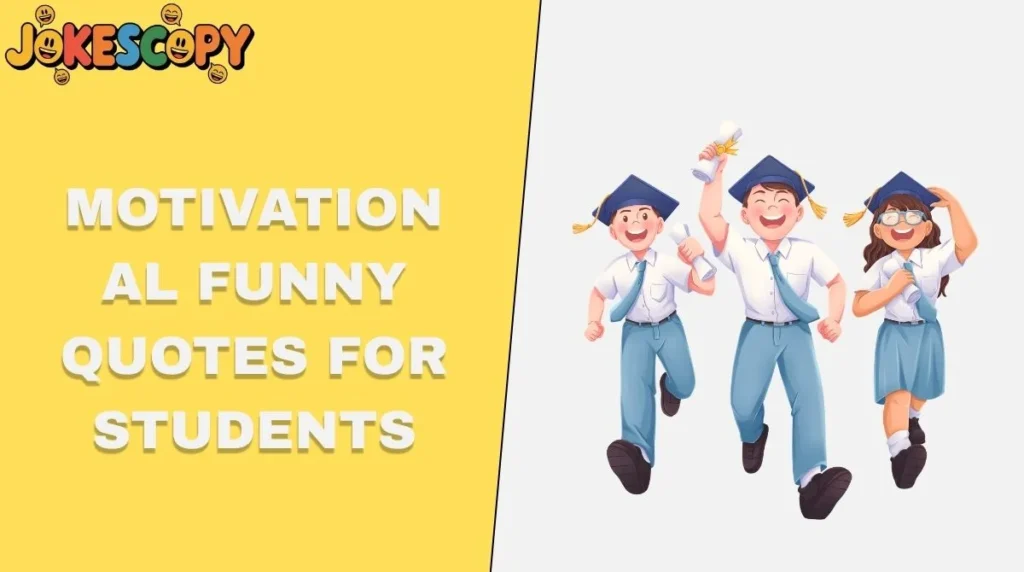 Motivational Funny Quotes for Students