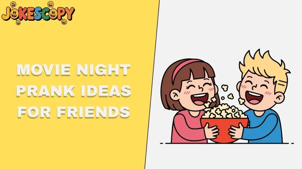 Movie Night Prank Ideas for Friends