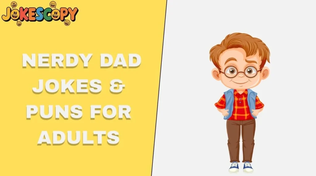 Nerdy Dad Jokes & Puns for Adults