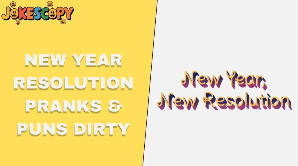 New Year Resolution Pranks & Puns Dirty