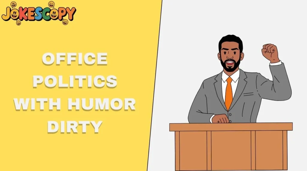 Office Politics with Humor Dirty