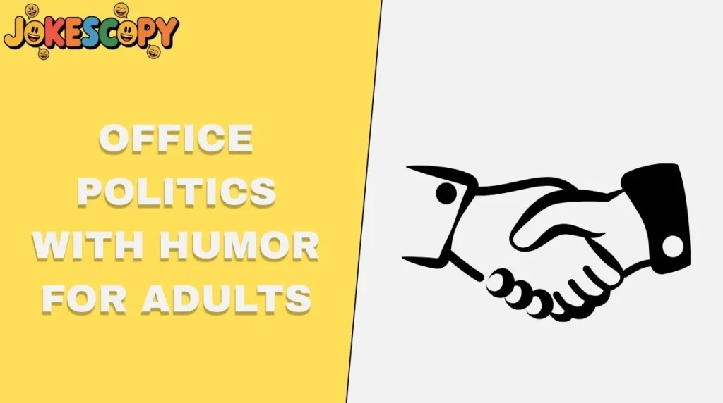 Office Politics with Humor For Adults