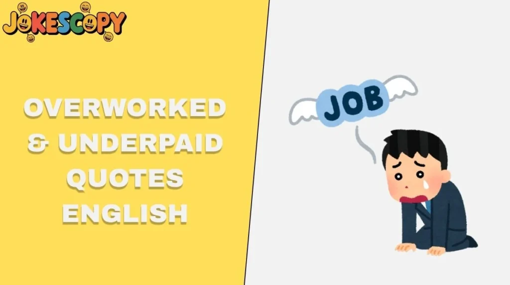 Overworked & Underpaid Quotes English