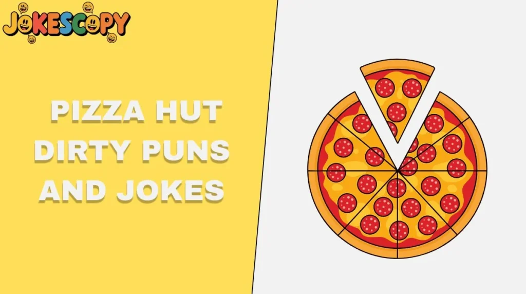 Pizza Hut Dirty Puns and Jokes