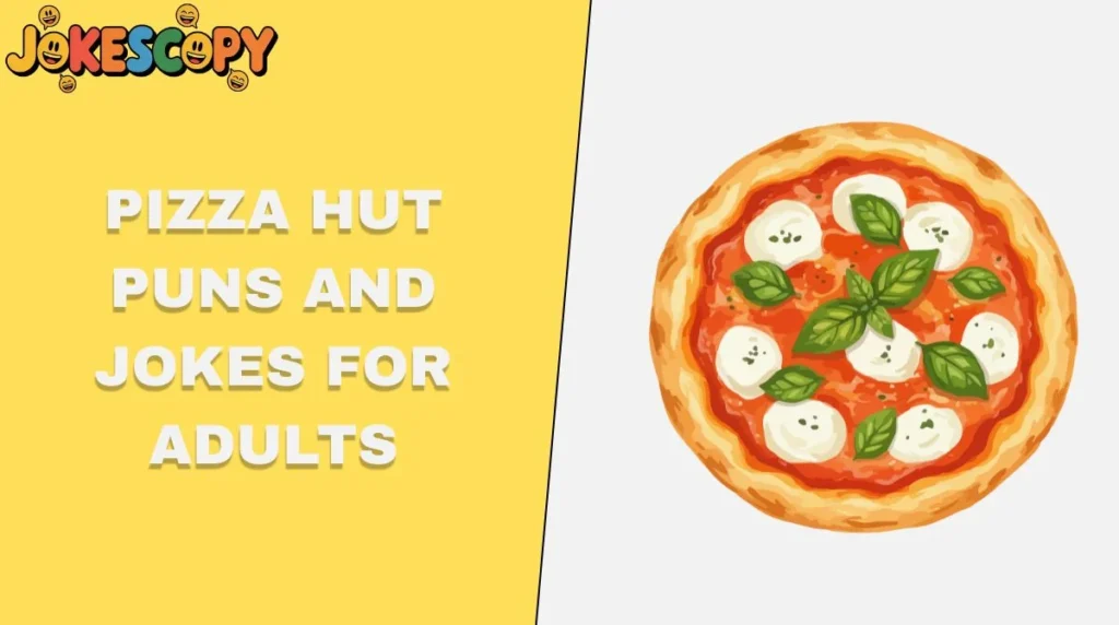 Pizza Hut Puns and Jokes for Adults