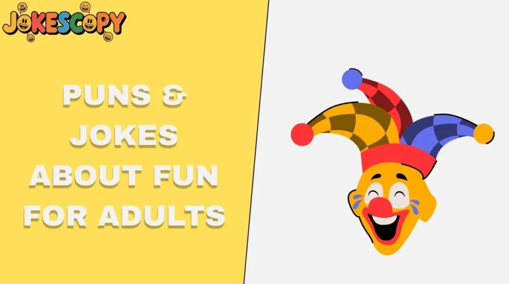 Puns & Jokes About Fun for Adults