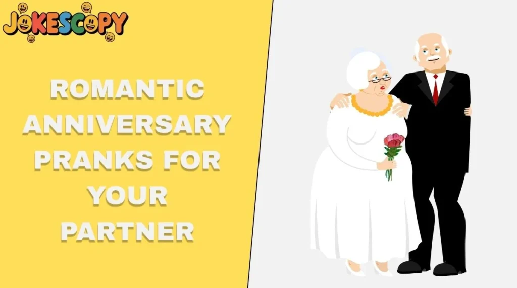 Romantic Anniversary Pranks for Your Partner