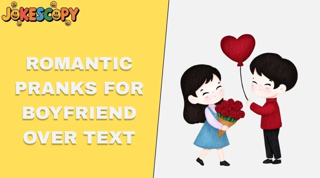 Romantic Pranks for Boyfriend Over Text