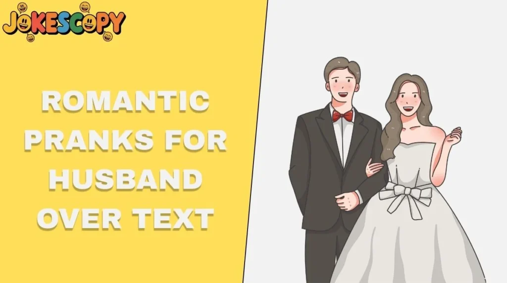 Romantic Pranks for Husband Over Text