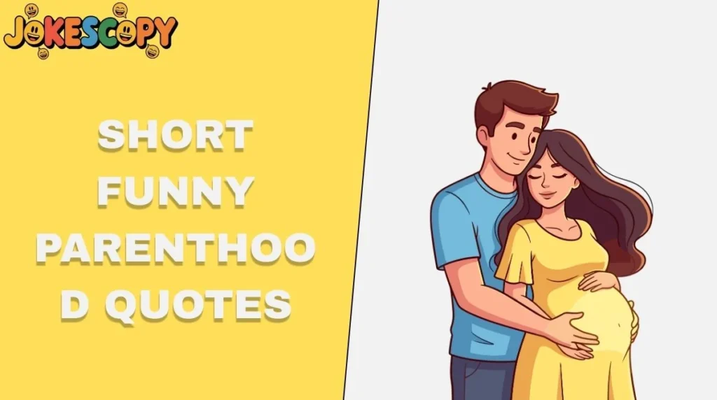 Short Funny Parenthood Quotes