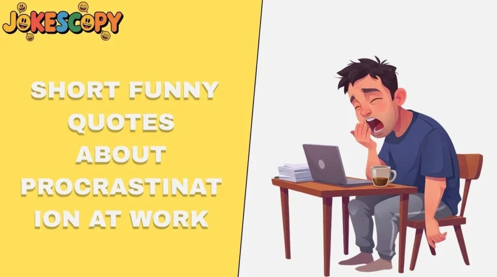 Short Funny Quotes About Procrastination at Work