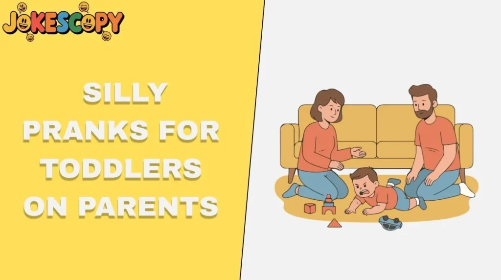 Silly Pranks for Toddlers on Parents