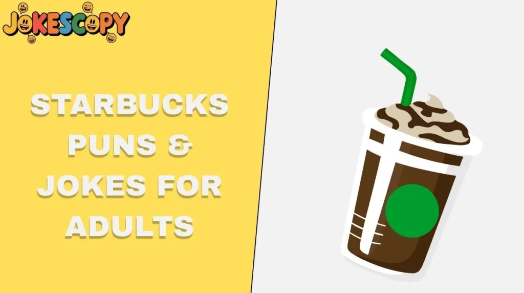 Starbucks Puns & Jokes for Adults