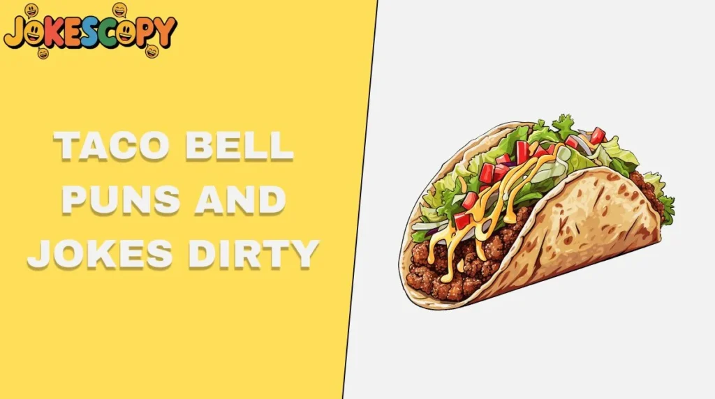 Taco Bell Puns and Jokes Dirty