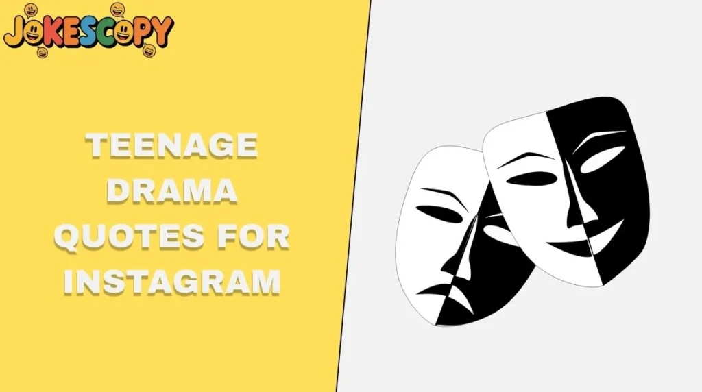 Teenage Drama Quotes for Instagram
