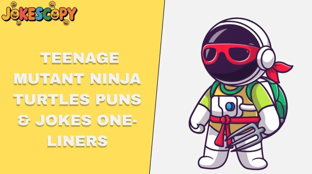 Teenage Mutant Ninja Turtles Puns & Jokes One-Liners