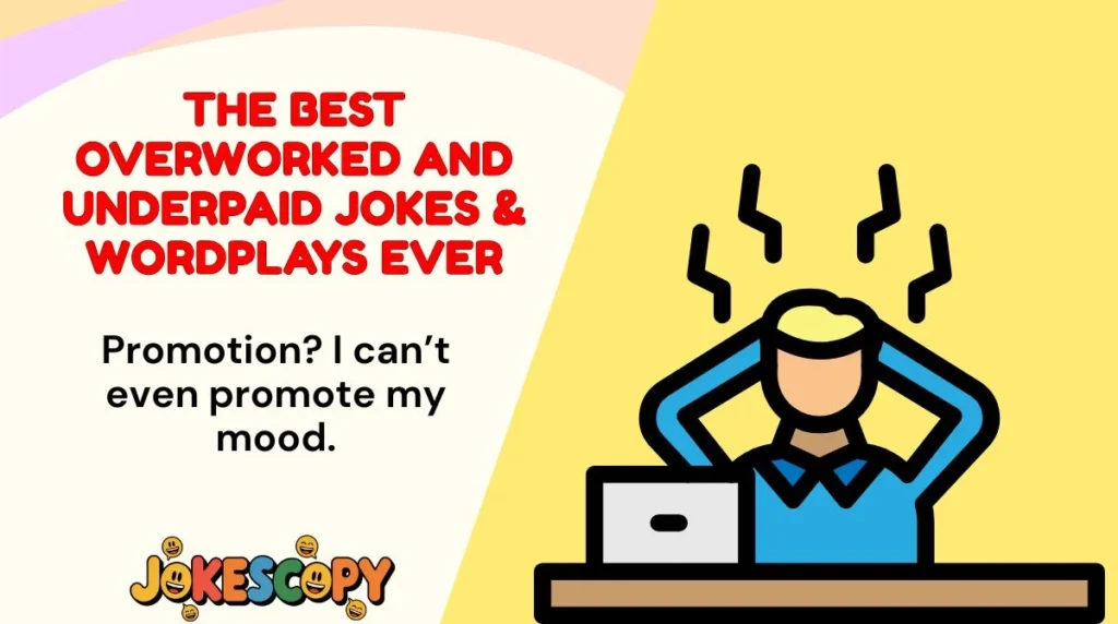 The Best Overworked and Underpaid Jokes & Wordplays Ever