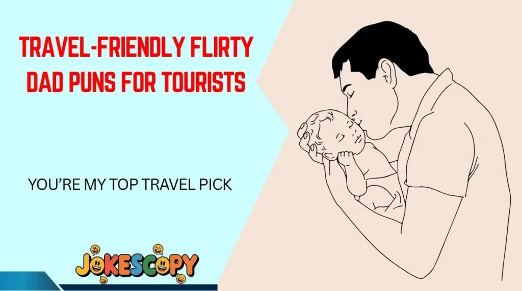 Travel-Friendly Flirty Dad Puns for Tourists