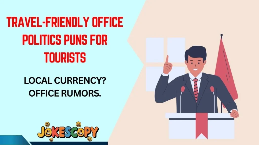 Travel-Friendly Office Politics Puns for Tourists