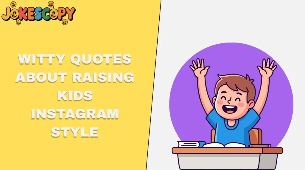 Witty Quotes About Raising Kids Instagram Style