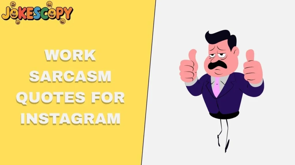 Work Sarcasm Quotes for Instagram