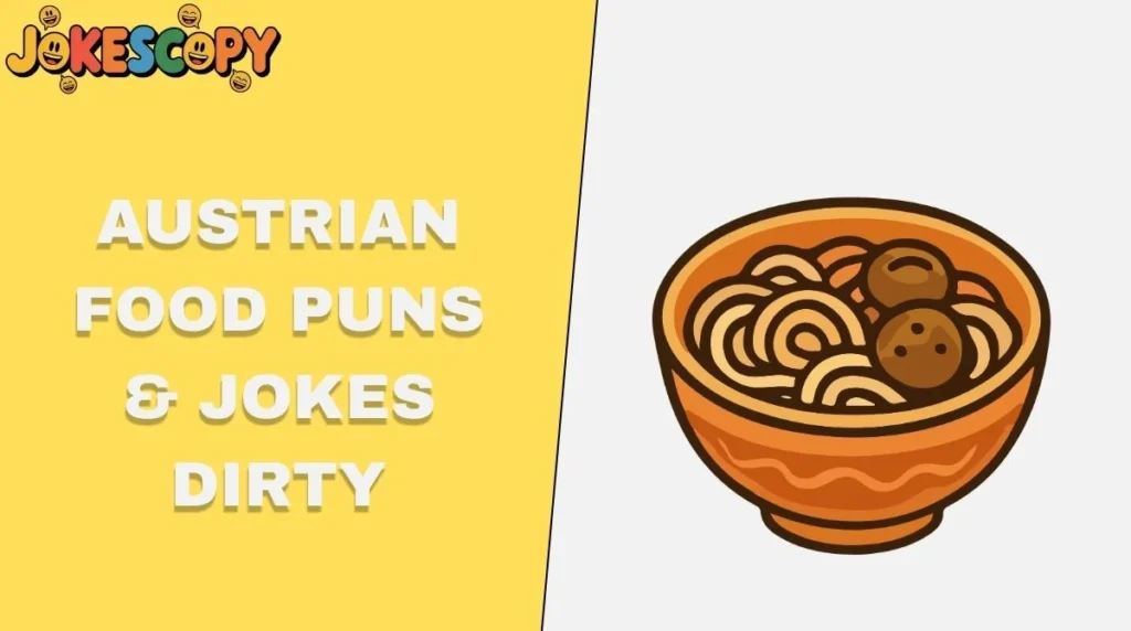 Austrian Food Puns & Jokes Dirty