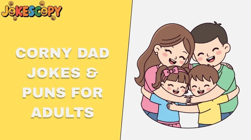 Corny Dad Jokes & Puns for Adults