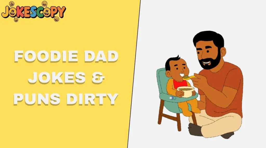 Foodie Dad Jokes & Puns Dirty