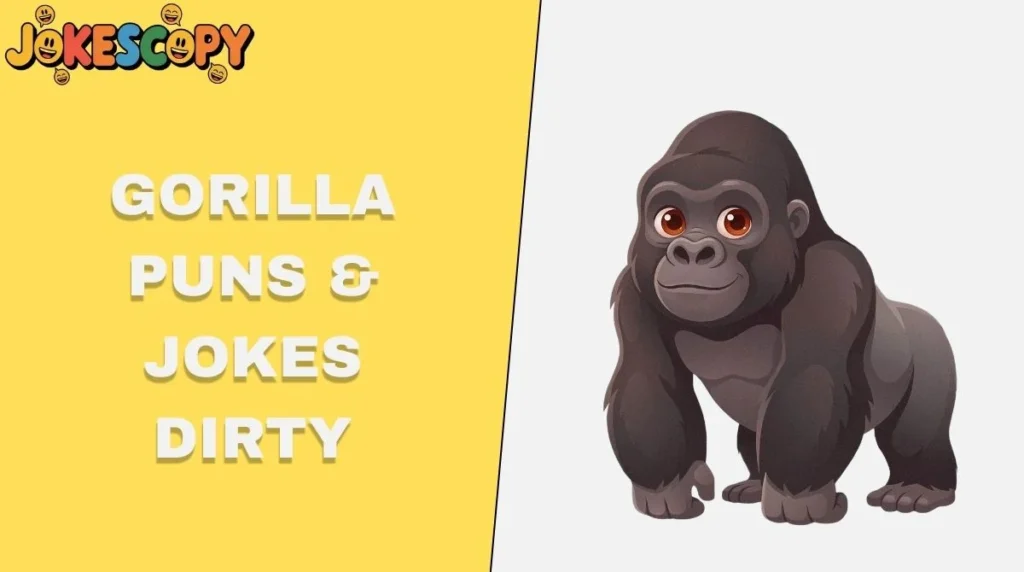 Gorilla Puns & Jokes Dirty