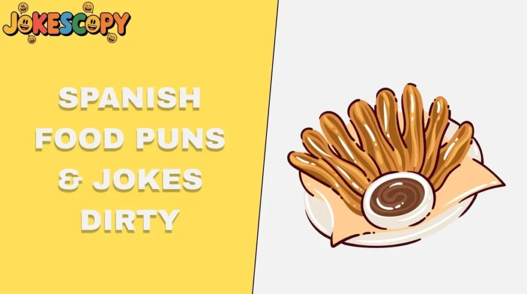 Spanish Food Puns & Jokes Dirty
