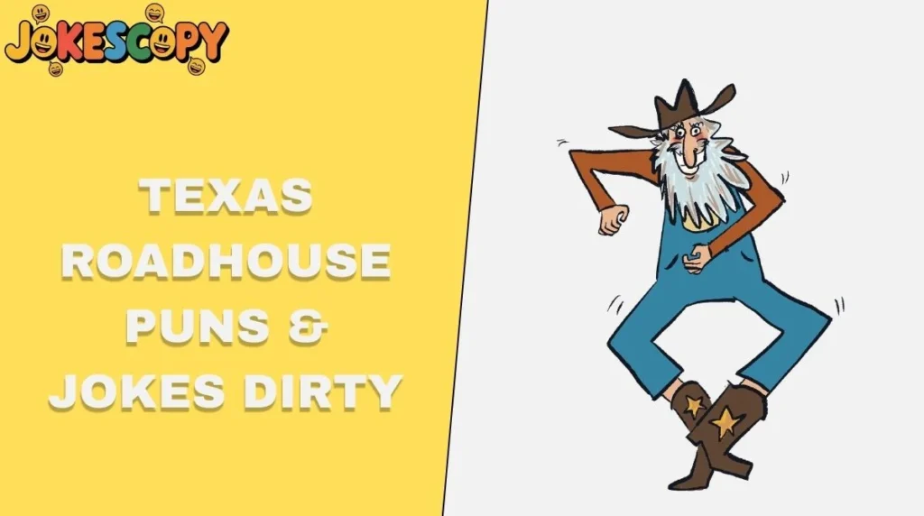 Texas Roadhouse Puns & Jokes Dirty