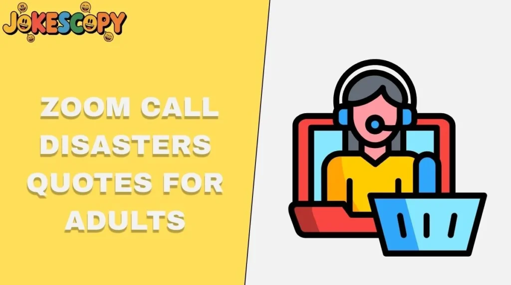 Zoom Call Disasters Quotes for Adults