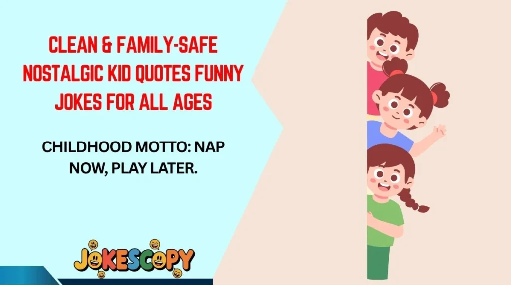 Clean & Family-Safe Nostalgic Kid Quotes Funny Jokes for All Ages