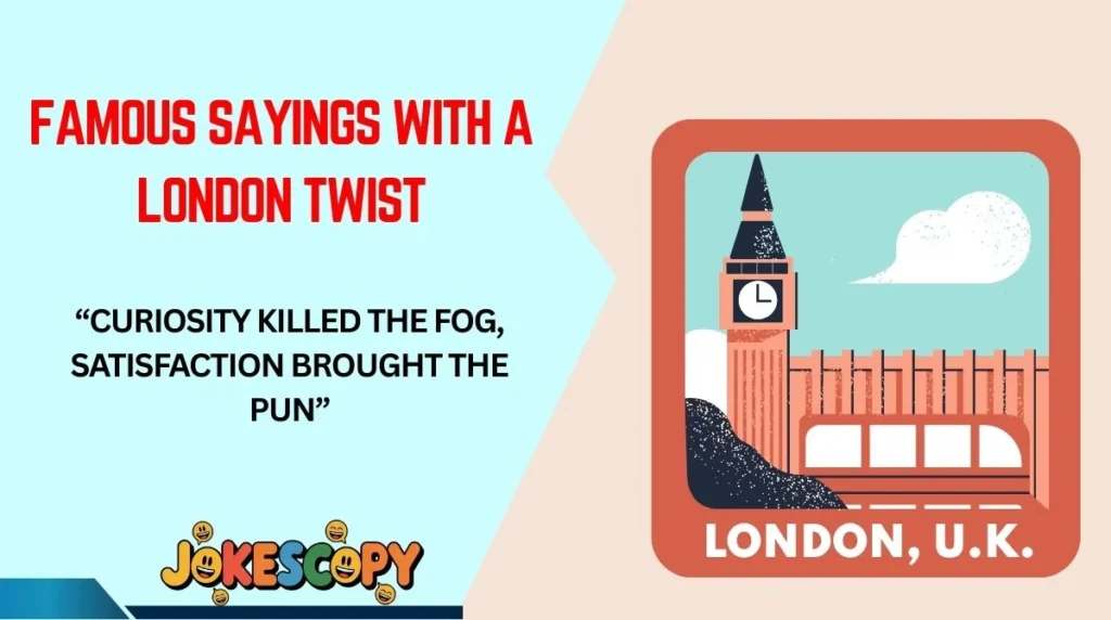 Famous Sayings With a London Twist