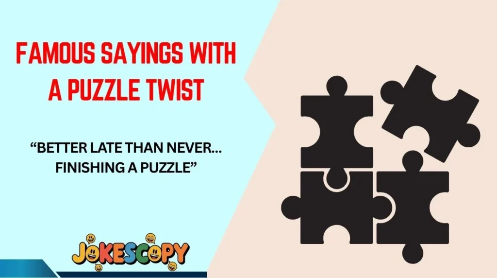 Famous Sayings With a Puzzle Twist