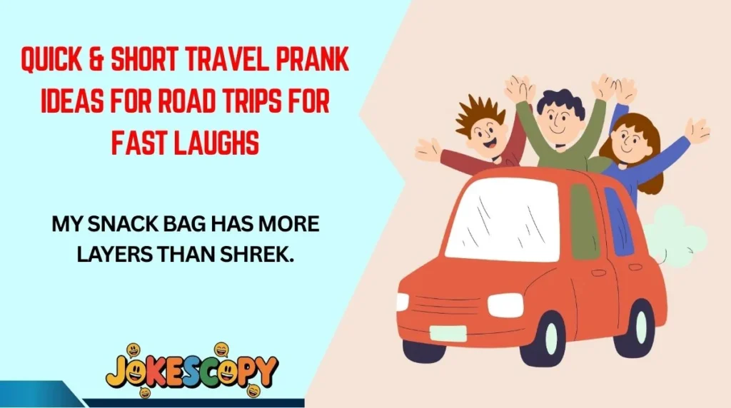 Quick & Short Travel Prank Ideas for Road Trips for Fast Laughs