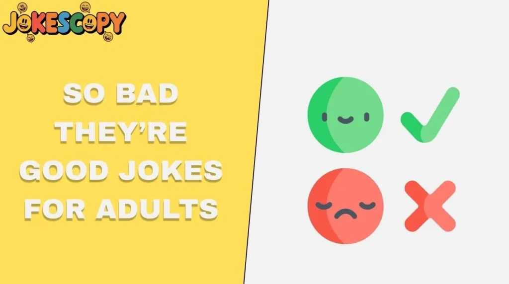 So Bad Theyāre Good Jokes for Adults