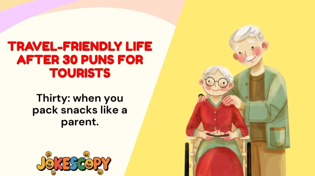 Travel-Friendly Life After 30 Puns for Tourists