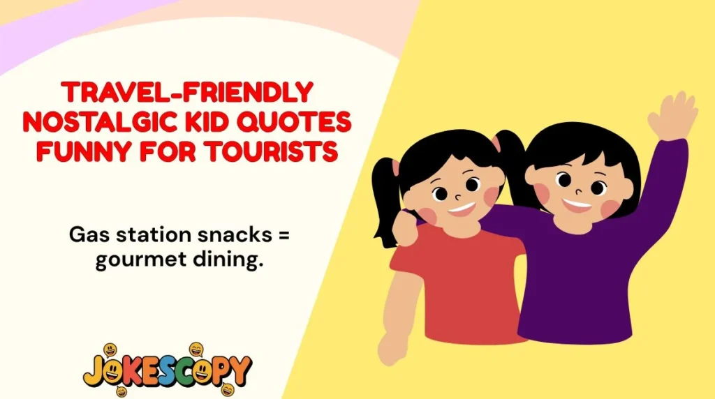 Travel-Friendly Nostalgic Kid Quotes Funny for Tourists